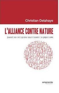 L ALLIANCE CONTRE NATURE - QUAND LES RELIGIONS NOURRISSENT LE POPULISME