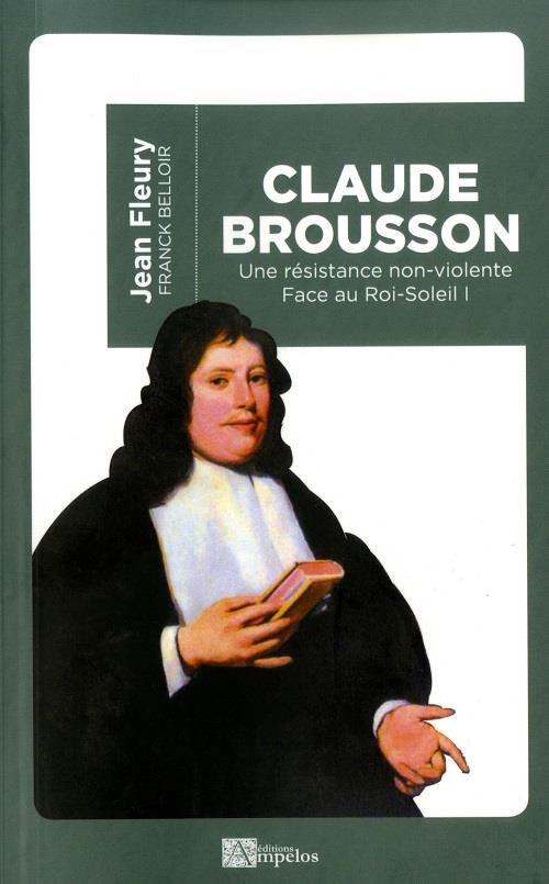 CLAUDE BROUSSON UNE RESISTANCE NON-VIOLENTE FACE AU ROI-SOLEIL
