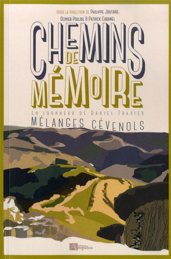 CHEMINS DE MEMOIRE - MELANGES CEVENOLS EN L'HONNEUR DE DANIEL TRAVIER