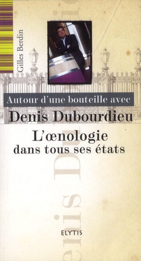 AUTOUR D'UNE BOUTEILLE AVEC DENIS DUBOURDIEU - L'OENOLOGIE D
