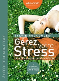 GEREZ VOTRE STRESS - RELAXATIONS SOPHROLOGIQUES ANTI-STRESS - LIVRE AUDIO 2 CD AUDIO - SEANCES DE RE