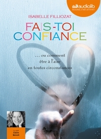 FAIS-TOI CONFIANCE - LIVRE AUDIO - 1 CD MP3 - NOUVELLE EDITION MP3