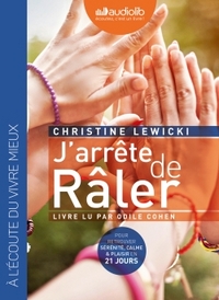 J'ARRETE DE RALER - LIVRE AUDIO 1 CD MP3 - SUIVI D'UN ENTRETIEN AVEC L'AUTEUR