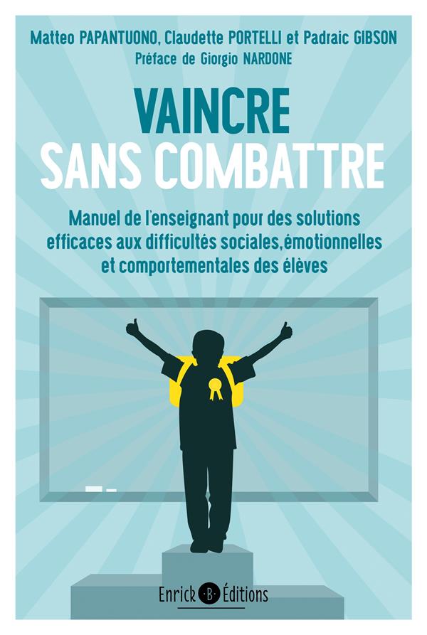 VAINCRE SANS COMBATTRE - MANUEL DE L'ENSEIGNANT POUR DES SOLUTIONS EFFICACES AUX DIFFICULTES SOCIALE
