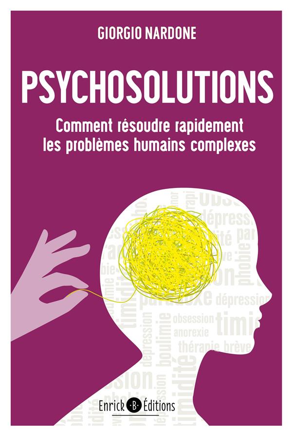 PSYCHOSOLUTIONS - COMMENT RESOUDRE RAPIDEMENT LES PROBLEMES HUMAINS COMPLEXES