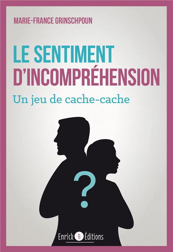 LE SENTIMENT D'INCOMPREHENSION - UN JEU DE CACHE-CACHE