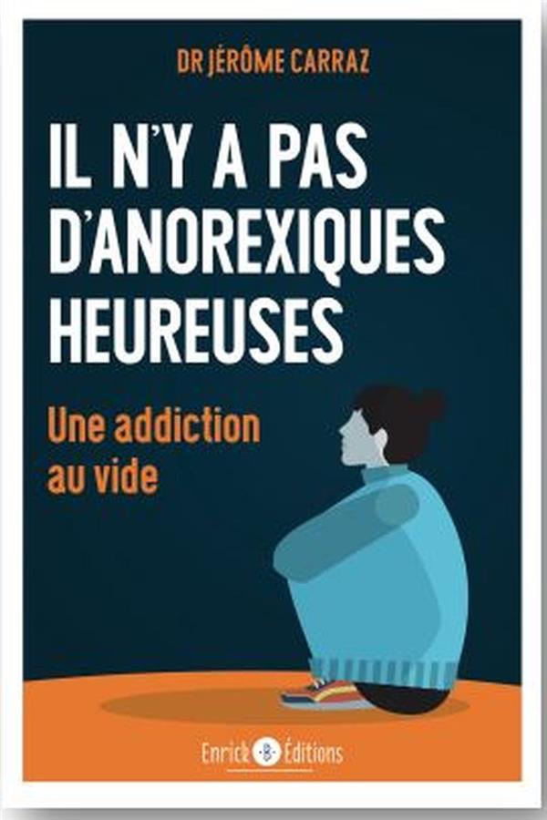 IL N Y A PAS D ANOREXIQUES HEUREUSES - UNE ADDICTION AU VIDE
