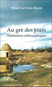 AU GRE DES JOURS - MEDITATIONS PHILOSOPHIQUES