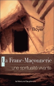 LA FRANC-MACONNERIE - UNE SPIRITUALITE VIVANTE