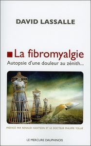 LA FIBROMYALGIE - AUTOPSIE D'UNE DOULEUR AU ZENITH...