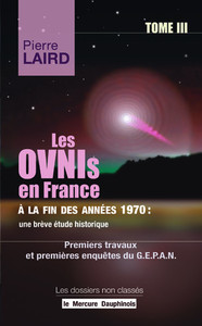 LES OVNIS EN FRANCE A LA FIN DES ANNEES 1970 : UNE BREVE ETUDE HISTORIQUE TOME III - PREMIERS TRAVAU