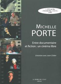 MICHELLE PORTE (+DVD) - ENTRE DOCUMENTAIRE ET FICTION:UNE CINEMA
