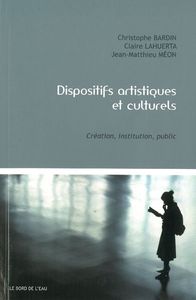 DISPOSITIFS ARTISTIQUES ET CULTURELS - CREATION,INSTITUTION,PUBLIC