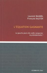 L' EQUATION GAGNANTE - LA GAUCHE PEUT-ELLE ENFIN REMPORTER...