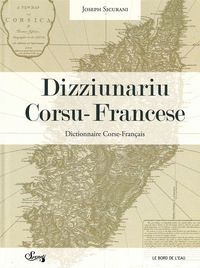 DIZZIUNARIU CORSU-FRANCESE - DIZZIUNARIU DI E VERNACULE CORSE...