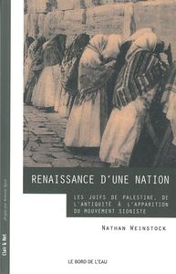 RENAISSANCE D'UNE NATION - LES JUIFS DE PALESTINE,DE L'ANTIQUITE DU