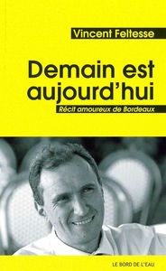 DEMAIN EST AUJOURD'HUI - RECIT AMOUREAUX DE BORDEAUX