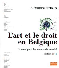 L' ART ET LE DROIT EN BELGIQUE - MANUEL POUR LES ACTEURS DU MARCHE