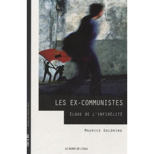 LES EX-COMMUNISTES.ELOGE DE L'INFIDELITE