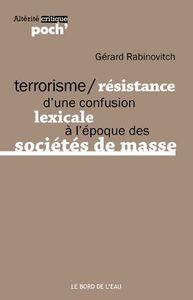 TERRORISME / RESISTANCE - D'UNE CONFUSION LEXICALE A L'EPOQUE...