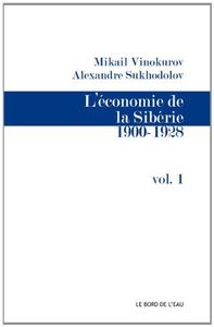 L' ECONOMIE DE SIBERIE:1900-1928 VOL 1