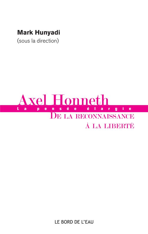 AXEL HONNETH - DE LA RECONNAISSANCE A LA LIBERTE