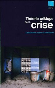 THEORIE CRITIQUE DE LA CRISE VOL3 - CAPITALISME,CORPS ET REIFICATION