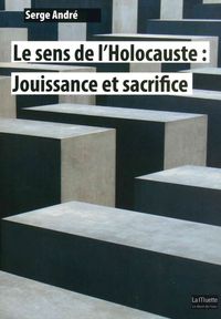 L' SENS DE L'HOLOCAUSTE - JOUISSANCE ET SACRIFICE