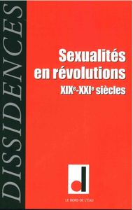 SEXUALITES EN REVOLUTIONS - XIXE - XXIE SIECLES (VOLUME 15)