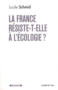 LA FRANCE RESISTE-T-ELLE A L'ECOLOGIE ?