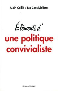 ELEMENTS D'UNE POLITIQUE CONVIVIALISTE