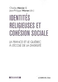IDENTITES RELIGIEUSES ET COHESION SOCIALE - LA FRANCE ET LE QUEBEC A L'ECOLE DE...