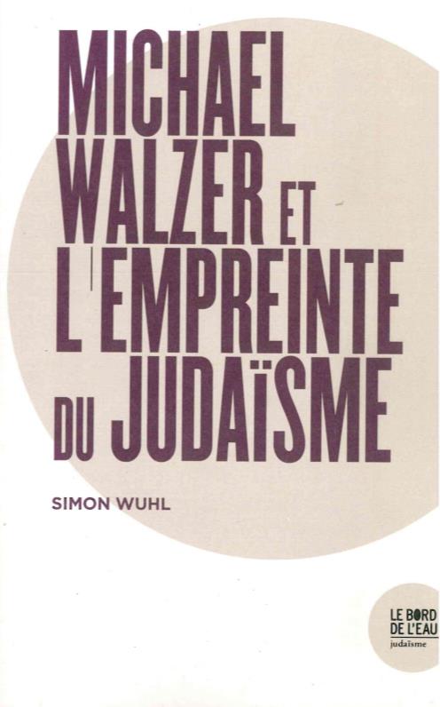 MICHAEL WALZER & L'EMPREINTE DU JUDAISME