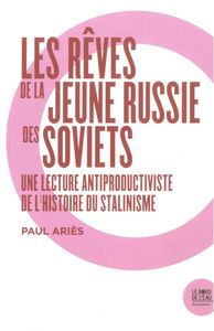LES REVES DE LA JEUNE RUSSIE DES SOVIETS - UNE LECTURE ANTIPRODUCTIVISTE DE...