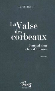 LA VALSE DES CORBEAUX - JOURNAL D'UN CLERC D'HUISSIER