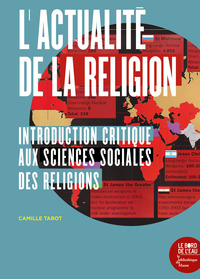 L'ACTUALITE DE LA RELIGION - INTRODUCTION CRITIQUE AUX SCIENCES SOCIALES DE LA RELIGION