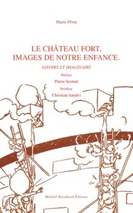LE CHATEAU FORT, IMAGES DE NOTRE ENFANCE. - SAVOIRS ET IMAGINAIRE.
