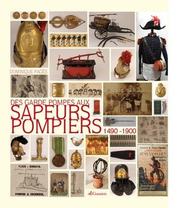 GARDE POMPES AUX SAPEURS POMPIERS : 1490 1900 (DES)