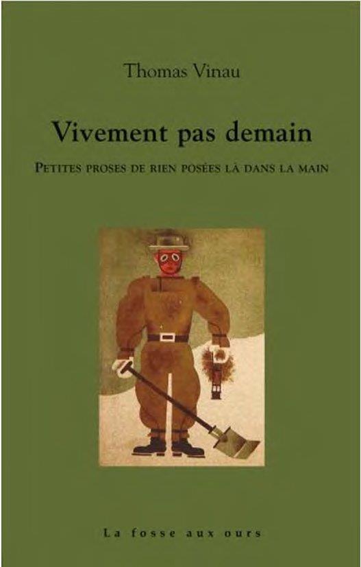 Vivement pas demain - petites proses de rien posees la dans