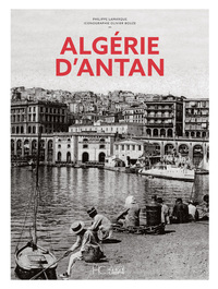 L'ALGERIE D'ANTAN - NOUVELLE EDITION