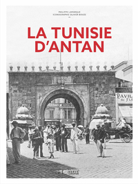 LA TUNISIE D'ANTAN - NOUVELLE EDITION