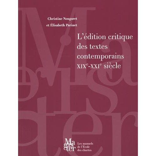 L'EDITION CRITIQUE DES TEXTES CONTEMPORAINS, XIXE-XXIE SIECLE