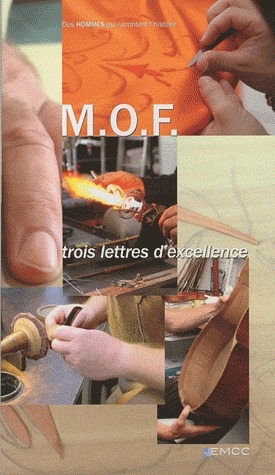 M.O.F. 3 LETTRES  D'EXCELLENCE (LES MEILLEURS OUVRIERS DE FRANCE EN RHONE-ALPES)