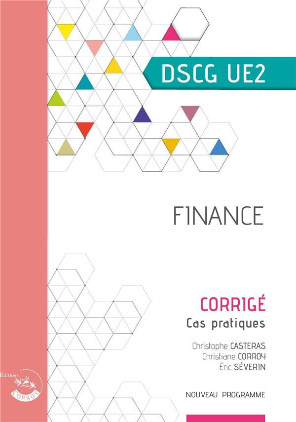 FINANCE - CORRIGE - CAS PRATIQUES DU DSCG UE2