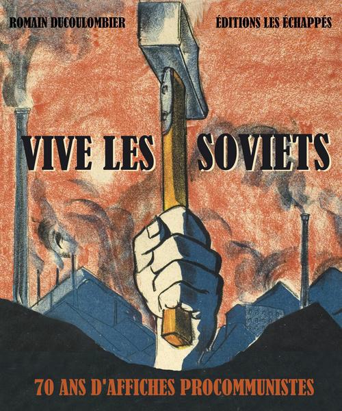 VIVE LES SOVIETS. UN SIECLE D'AFFICHES COMMUNISTES