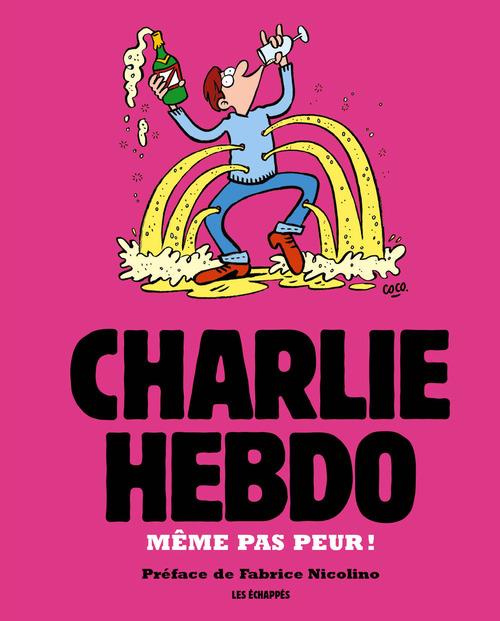 CHARLIE HEBDO - MEME PAS PEUR !