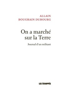 ON A MARCHE SUR LA TERRE - JOURNAL D'UN MILITANT