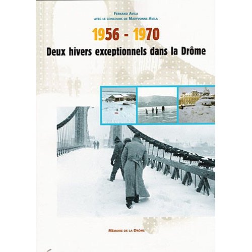 1956-1970 DEUX HIVERS EXCEPTIONNELS DANS LA DROME