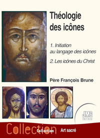 THEOLOGIE DES ICONES TOME 1 - 1 : INITIATION AU LANGAGE DES ICONES - 2 : LES ICONES DU CHRIST