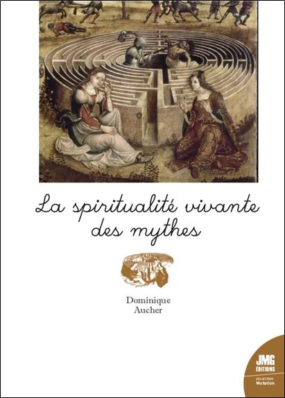 LA SPIRITUALITE VIVANTE DES MYTHES